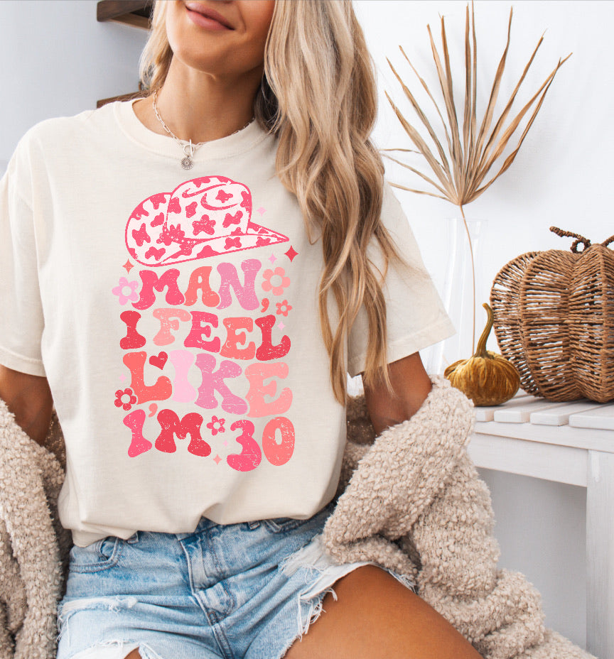 Man I Feel Like I’m 30, 30th Birthday Shirt – Comfort Colors