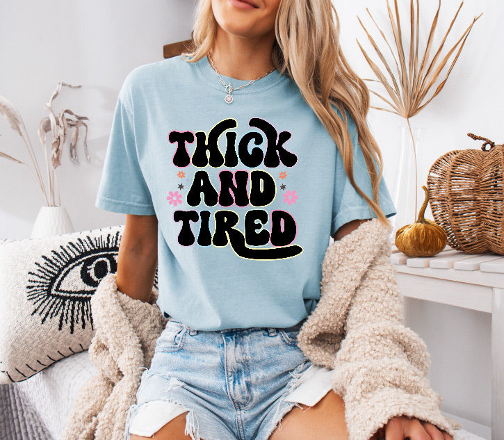 Thick and Tired Floral Shirt – Comfort Colors