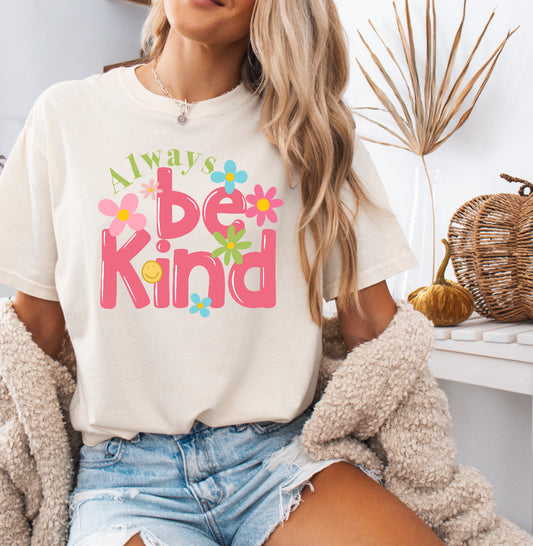 Always Be Kind Shirt – Positive & Comfortable Comfort Colors Tee for Spreading Kindness