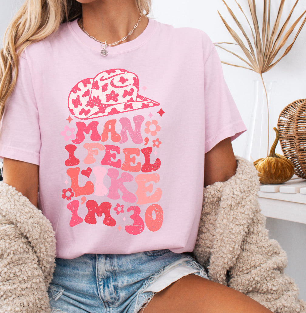 Man I Feel Like I’m 30, 30th Birthday Shirt – Comfort Colors