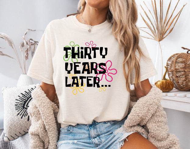Thirty Years Later… 30th Birthday Shirt – Comfort Colors