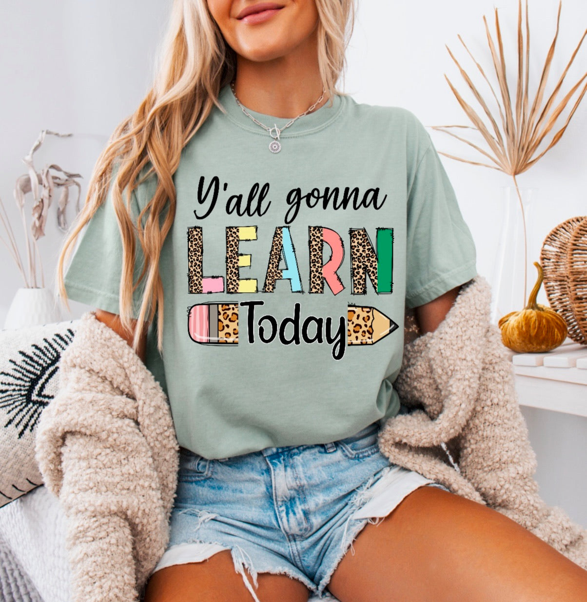 Y’all Gonna Learn Today Teacher Shirt – Comfort Colors