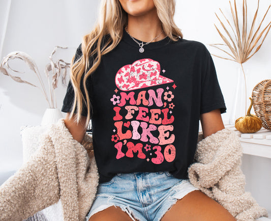 Man I Feel Like I’m 30, 30th Birthday Shirt – Comfort Colors
