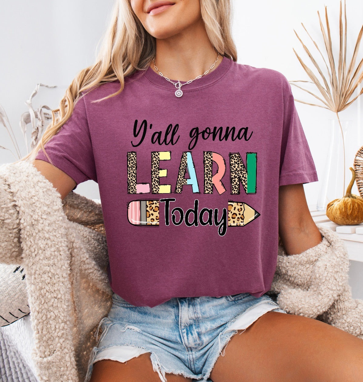 Y’all Gonna Learn Today Teacher Shirt – Comfort Colors